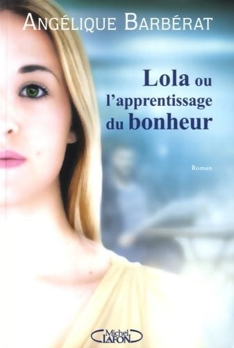 Livrenpoche : Lola ou L'apprentissage du bonheur - Angélique Barbérat - Livre