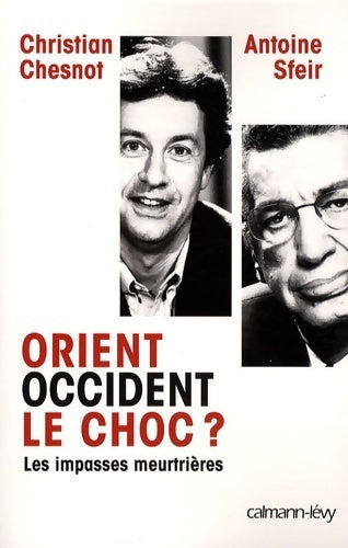 Livrenpoche : Orient occident le choc ? : Les impasses meurtrières - Christian Chesnot - Livre