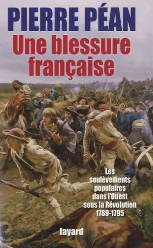 Livrenpoche : Une blessure française : Des soulèvements populaires dans l'ouest sous la révolution (1789-1795) - Pierre Péan - Livre