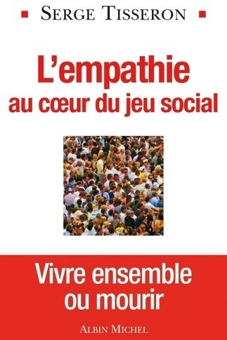 Livrenpoche : L'empathie au coeur du jeu social : Vivre ensemble ou mourir - Serge Tisseron - Livre