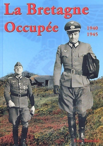 Livrenpoche : La Bretagne occupée : Juin 1940-mai 1945 - Eric Rondel - Livre