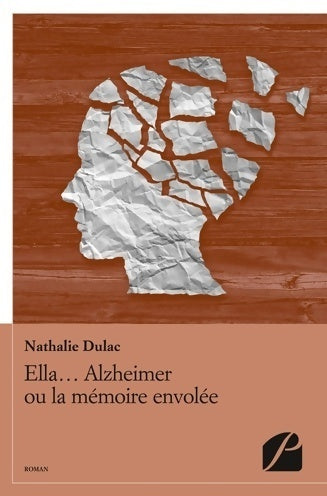 Ella... Alzheimer ou la mémoire envolée - Nathalie Dulac - Livre