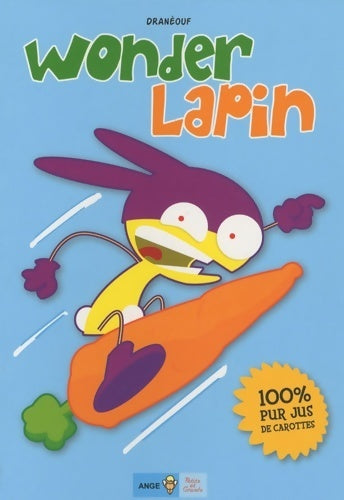Livrenpoche : Wonder lapin Tome I 100% pur jus de carottes - Dranéouf - Livre