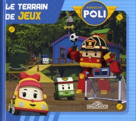 Livrenpoche : Robocar poli - le terrain de jeux -  Roi - Livre