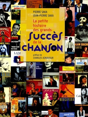 Livrenpoche : La petite histoire des grands succès de la chanson - Pierre Saka - Livre