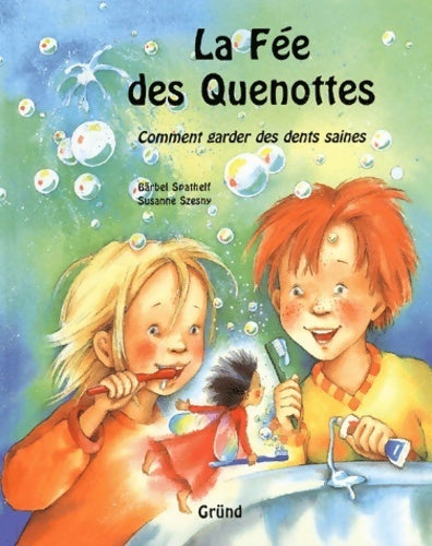 Livrenpoche : La fée des quenottes. Comment garder des dents saines avec le kit de brossage de la fée des quenottes - Bärbel Spathelf - Livre
