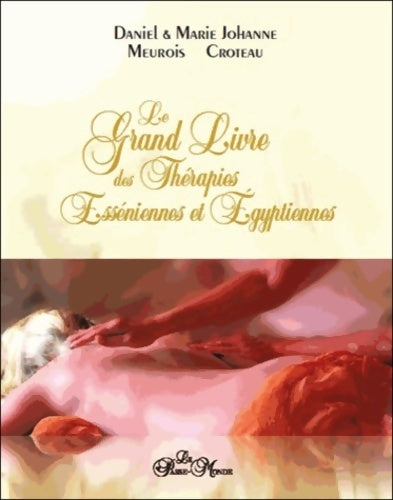 Livrenpoche : Le grand livre des thérapies esséniennes et Égyptiennes - Marie-johanne Meurois Croteau - Livre