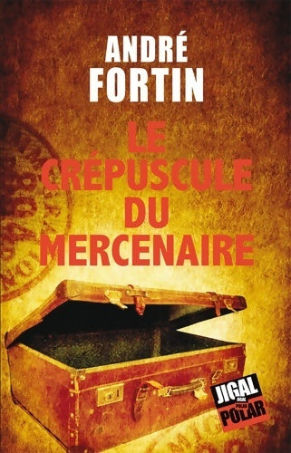 Livrenpoche : Le crépuscule du mercenaire - André Fortin - Livre