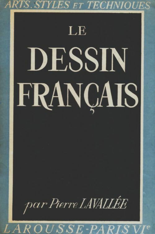 Livrenpoche : Le dessin français - Pierre Lavallée - Livre