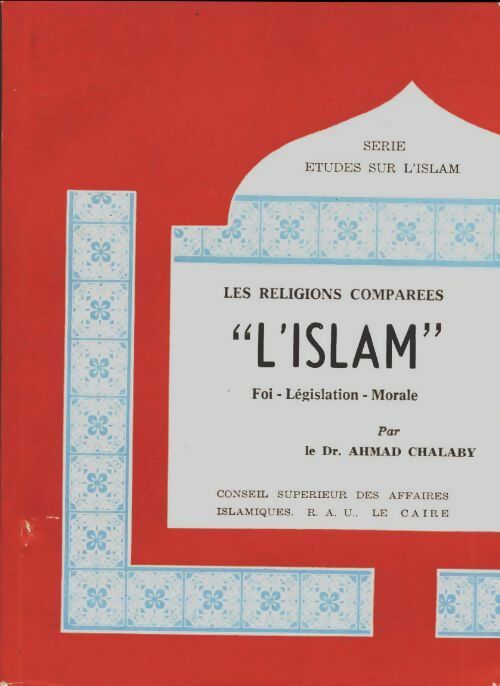 Livrenpoche : Les religions comparées : L'Islam - Ahmad Chalaby - Livre