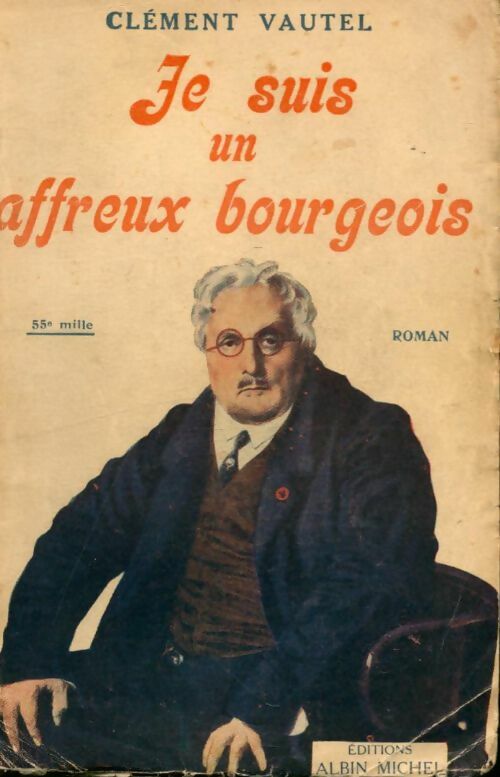Livrenpoche : Je suis un affreux bourgeois - Clément Vautel - Livre