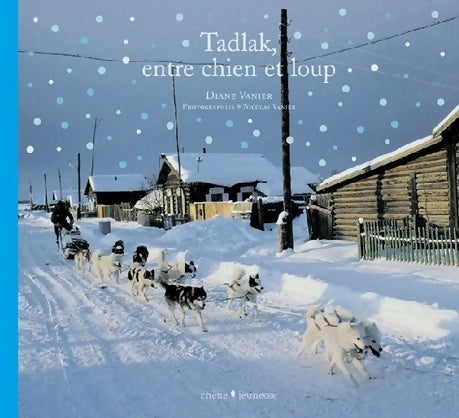 Livrenpoche : Tadlak entre chien et loup - Nicolas Vanier - Livre