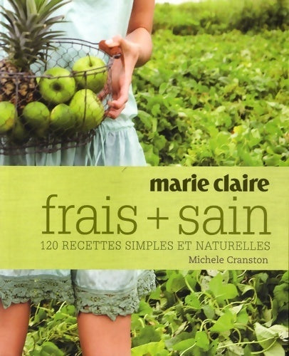 Livrenpoche : Frais + sain : 120 recettes simples et naturelles - Michele Cranston - Livre