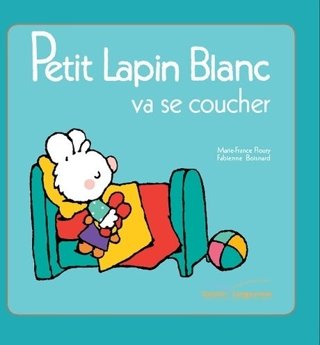 Livrenpoche : Petit lapin blanc va se coucher - Marie-France Floury - Livre