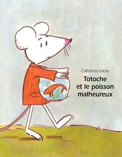 Totoche et le poisson malheureux - Catharina Valckx - Livre