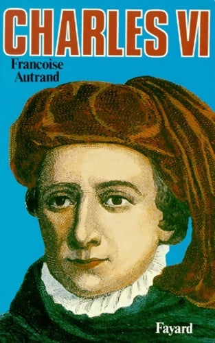 Livrenpoche : Charles VI : La folie du roi - Françoise Autrand - Livre