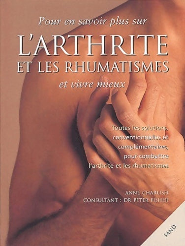 Livrenpoche : Pour en savoir plus sur l'arthrite et les rhumatismes et vivre mieux - Anne Charlish - Livre