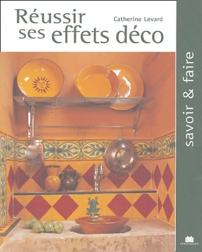 Livrenpoche : Réussir ses effets déco - Catherine Levard - Livre