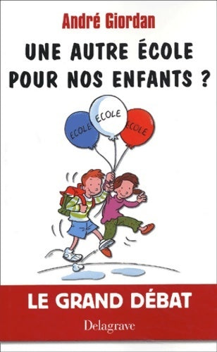 Livrenpoche : Une autre école pour nos enfants ? - André Giordan - Livre
