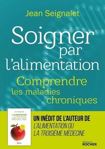 Soigner par l'alimentation : Comprendre les maladies chroniques - Jean Seignalet - Livre