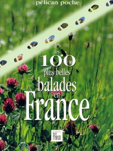 Livrenpoche : Les 100 plus belles balades en France - Guide Pélican - Livre