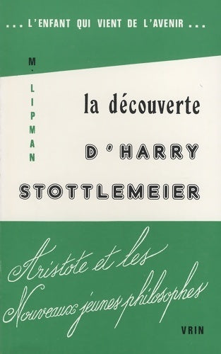Livrenpoche : La découverte d'harry stottlemeier. Aristote et les nouveaux jeunes philosophes - Matthew Lipman - Livre
