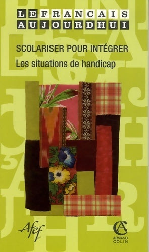 Livrenpoche : Le français aujourd'hui 1/2006 : Scolariser pour intégrer : les situations de handicaps - Collectif - Livre