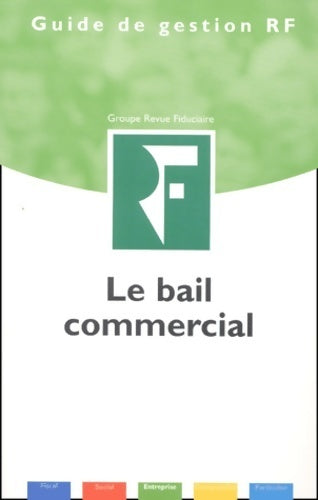 Livrenpoche : Guide de gestion rf : Le bail commercial - Groupe Revue Fiduciaire - Livre