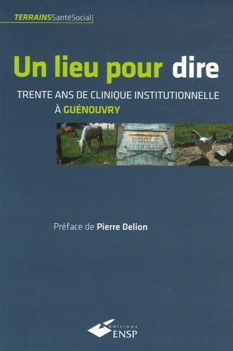 Un lieu pour dire : Trente ans de clinique institutionnelle à guénouvry - Collectif - Livre