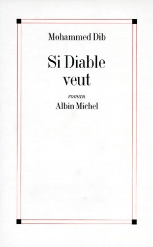 Livrenpoche : Si diable veut - Mohammed Dib - Livre