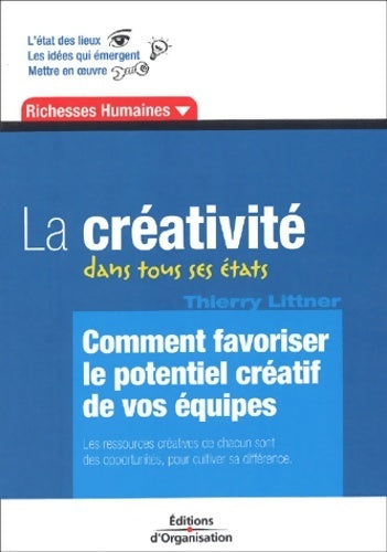 Livrenpoche : La créativité dans tous ses états : Comment favoriser le potentiel créatif de vos équipes - Thierry Littner - Livre