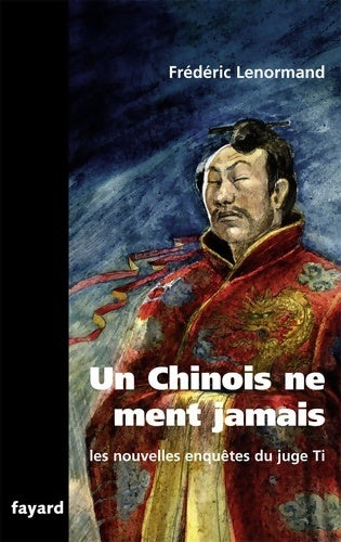 Livrenpoche : Les nouvelles enquêtes du juge ti : Un chinois ne ment jamais - Frédéric Lenormand - Livre