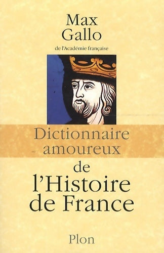 Livrenpoche : Dictionnaire amoureux de l'histoire de France - Max Gallo - Livre
