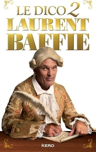 Livrenpoche : Le dico 2 Laurent baffie - Laurent Baffie - Livre