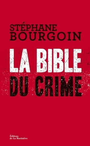La bible du crime - Stéphane Bourgoin - Livre