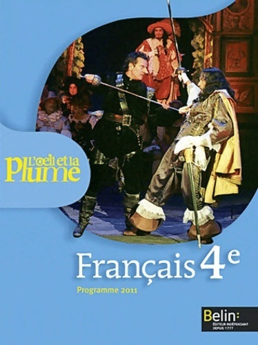 Livrenpoche : Français 4e l'oeil et la plume : Programme 2011 - Françoise Lagache - Livre
