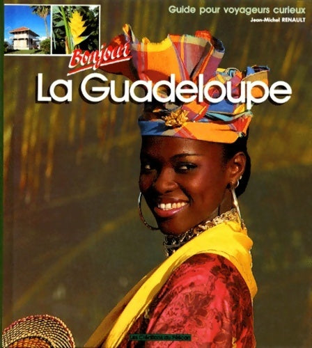 Livrenpoche : Bonjour la Guadeloupe : Guide pour voyageurs curieux - Jean-Michel Renault - Livre