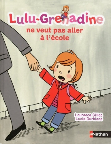Livrenpoche : Lulu-grenadine ne veut pas aller à l'école - Laurence Gillot - Livre