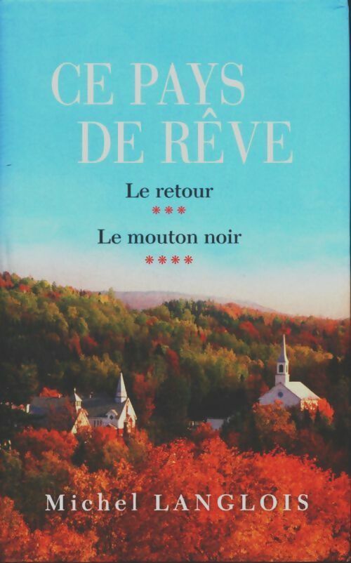 Livrenpoche : Ce pays de rêve Tomes III et IV : Le retour / Le mouton noir - Michel Langlois - Livre