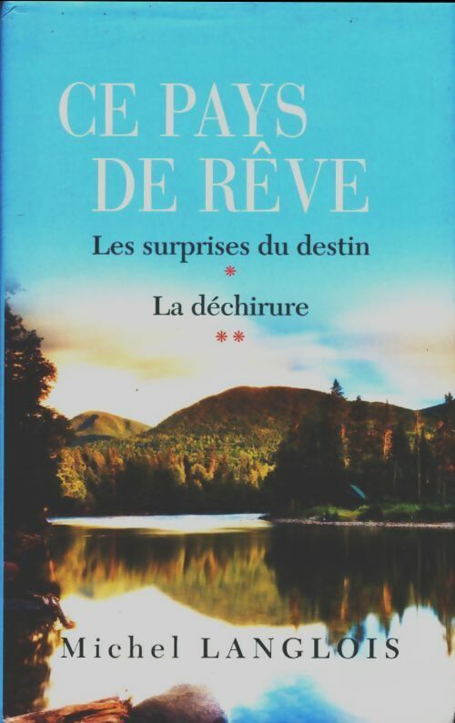Livrenpoche : Ce pays de rêve Tomes I et II : Les surprises du destin / La déchirure - Michel Langlois - Livre