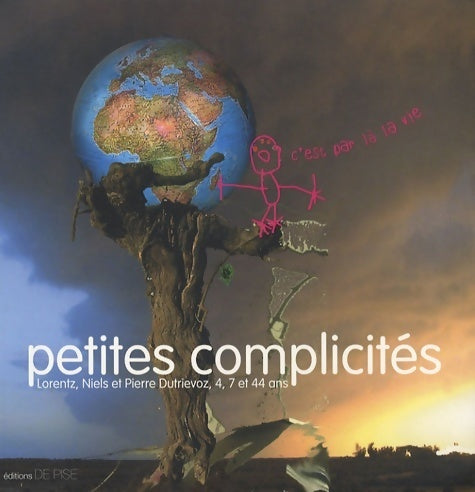 Livrenpoche : Petites complicités : Lorentz niels et pierre dutrievoz 4 7 et 44 ans - Pierre Dutrievoz - Livre