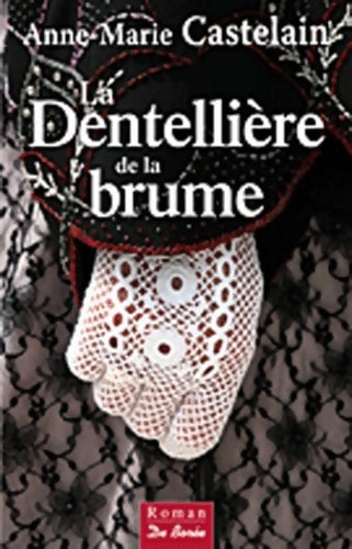 Livrenpoche : La dentellière de la brume - Anne-Marie Castelain - Livre