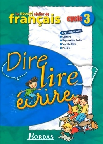 Livrenpoche : Le nouvel atelier de français : Dire lire écrire cycle 3 - Jean-Louis Bray - Livre