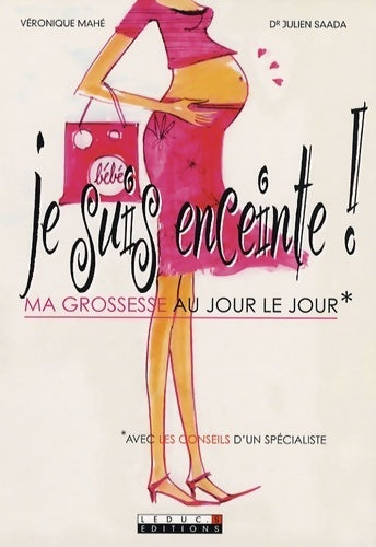Livrenpoche : Je suis enceinte ! : Ma grossesse au jour le jour avec les conseils d'un spécialiste - Véronique Mahé - Livre