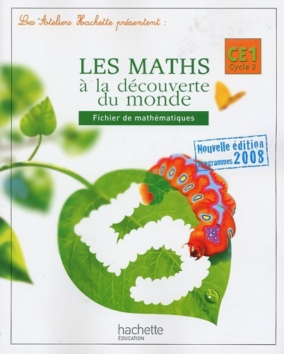 Livrenpoche : Les ateliers hachette les mathématiques à la découverte du monde CE1 - fichier de l'élève - ed. 2009 - Guy Blandino - Livre