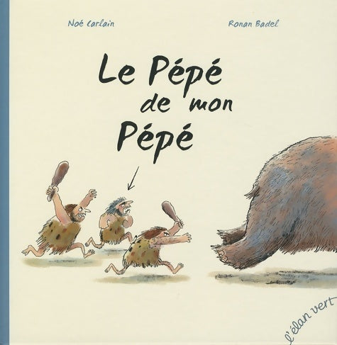 Livrenpoche : Le pépé de mon pépé - Noé Carlain - Livre