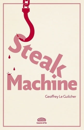 Livrenpoche : Steak machine - Geoffrey Le Guilcher - Livre