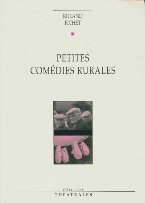 Livrenpoche : Petites comédies rurales - Roland Fichet - Livre