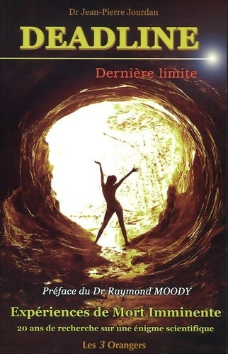 Livrenpoche : Deadline dernière limite : Emi : une énigme pour la science plaidoyer pour une étude scientifique des expériences dites de mort imminente - Jean-Pierre Jourdan - Livre