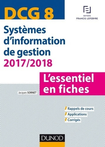 Livrenpoche : DCG 8 - systèmes d'information de gestion 2017/2018 - l'essentiel en fiches : L'essentiel en fiches (2017-2018) - Jacques Sornet - Livre